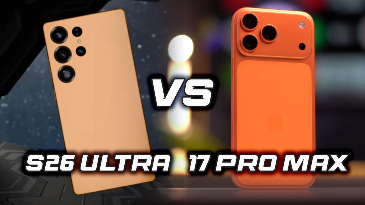 Samsung Galaxy S26 Ultra and the iPhone 17 Pro Max