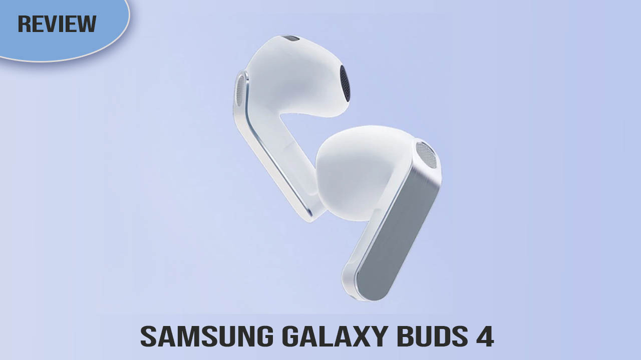 Samsung Galaxy Buds 4 Review