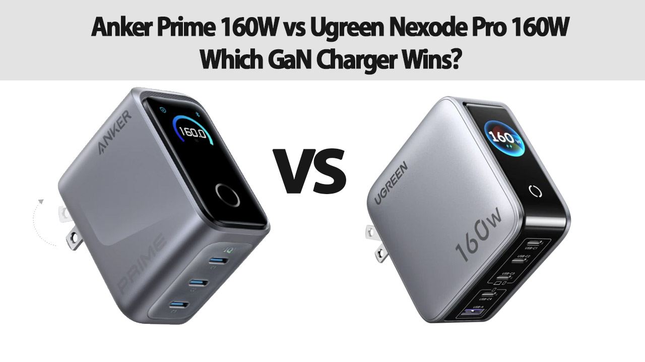 Anker Prime 160W vs Ugreen Nexode Pro 160W